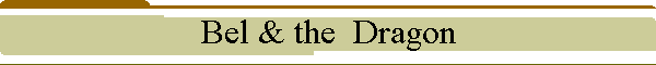 Bel & the  Dragon