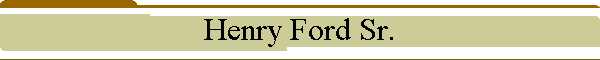 Henry Ford Sr.