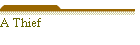 A Thief