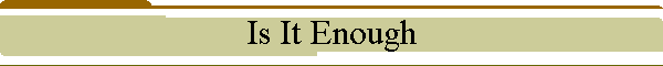 Is It Enough