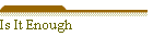 Is It Enough