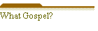 What Gospel?