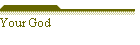 Your God