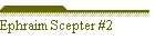 Ephraim Scepter #2