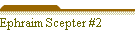 Ephraim Scepter #2