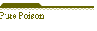 Pure Poison