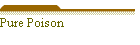 Pure Poison