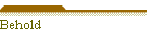 Behold