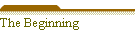 The Beginning