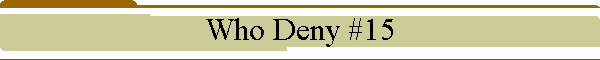 Who Deny #15