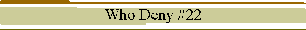 Who Deny #22