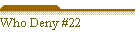 Who Deny #22