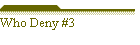 Who Deny #3