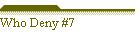 Who Deny #7