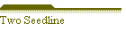 Two Seedline